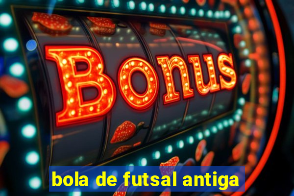 bola de futsal antiga